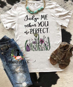 Judge Me When You are Perfect - SKC Boutique