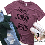 Leave the Judgin to Jesus Tee - SKC Boutique